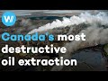 Digging deep in canadian soil worlds most destructive oil operation in fort mcmurray