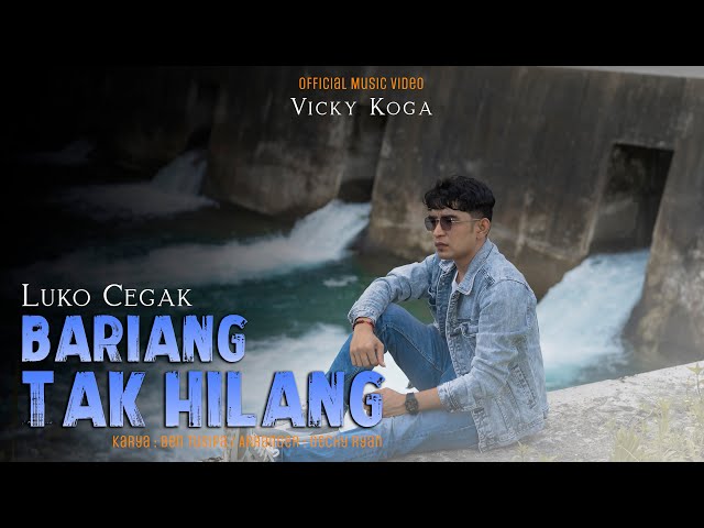 Vicky Koga - Luko cegak Bariang Tak Hilang ( Official Music Video ) class=