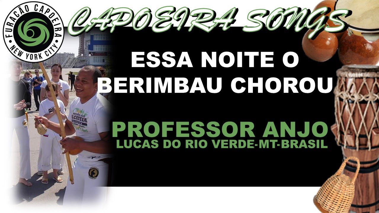 CAPOEIRA SONGS: ESSA NOITE O BERIMBAU CHOROU (PROFESSOR ANJO) CAPOEIRA SONGS: ESSA NOITE O BERIMBAU CHOROU (PROFESSOR ANJO)