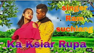 'KA KSIAR RUPA' singer: ram suchiang  {cover music video}