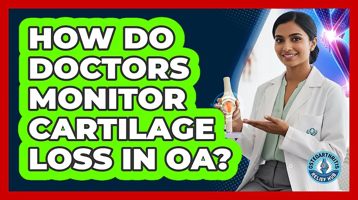 How Do Doctors Monitor Cartilage Loss In OA?