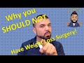 Why you SHOULD NOT have weight loss surgery!