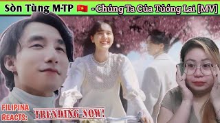 SƠN TÙNG M-TP - CHÚNG TA CỦA TƯƠNG LAI (OFFICIAL MUSIC VIDEO) | FILIPINA REACTS