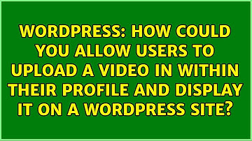 How could you allow users to upload a video in within their profile and display it on a...