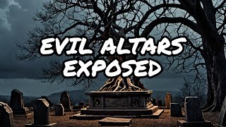 Understanding The Power Behind Evil Altars