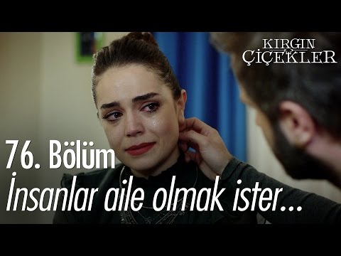 İnsanlar aile olmak ister... - Kırgın Çiçekler 76. Bölüm - atv