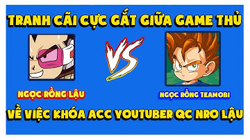 Ngọc Rồng Online - Game Thủ Phẫn Nộ Đòi Khóa Acc Youtuber Quảng Cáo Game Lậu