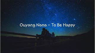 Video thumbnail of "[가사/해석] Ouyang Nana - To be happy /그냥 너가 행복했으면 좋겠어, 하지만 자신은 없어"