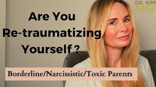 ARE YOU RETRAUMATIZING YOURSELF?  CPTSD AND SELF DEFEATING BEHAVIORS