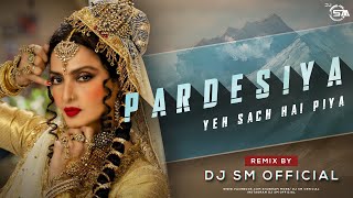 Pardesiya Ye Sach Hai Piya (Remix) DJ SM | Rekha / Rakhi Sawant  |  pardesiya dj song 2021