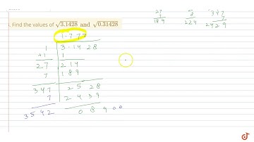Find the values of `sqrt(3.1428) and sqrt(0.31428)`