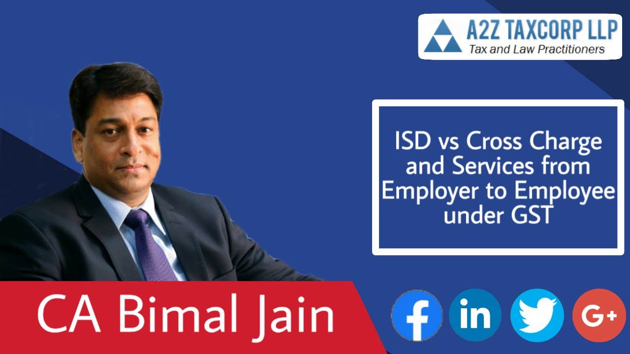 ISD vs Cross Charge and Services from Employer to Employee under GST