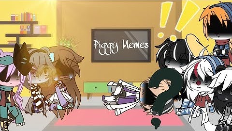 ||Piggy children reacts to piggy memes{1/5}(original?)||❤1000 subs special❤||