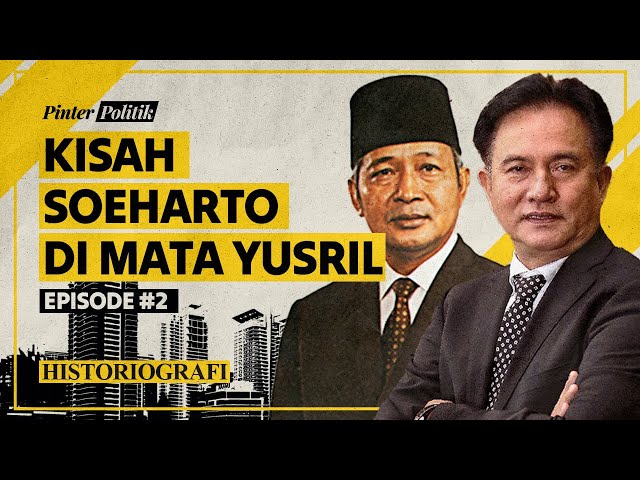 Kisah Soeharto: Dari Pop Mie Hingga Rumah Bocor | Historiografi #2 with Yusril Ihza Mahendra class=