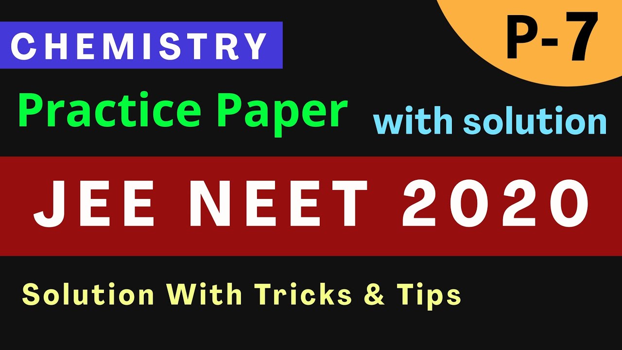 Part 7 | Practice Paper for JEE , NEET | 2020 | Chemistry | by Praful sir