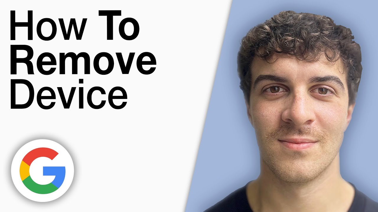 How To Remove Device From Google Account [2025 Full Guide] - YouTube