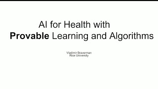 Future of Predictive Health: Vladimir Braverman "Towards Bringing Theoretical Machine Learning and..