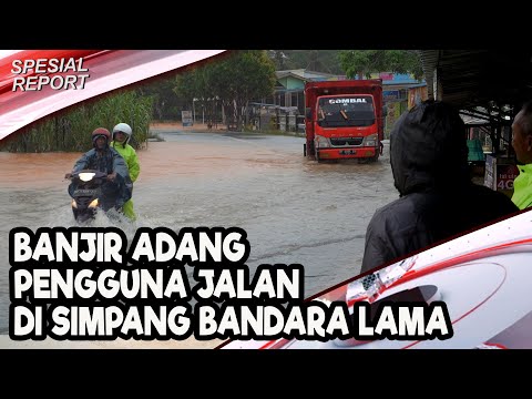BANJIR ADANG PENGGUNA JALAN DI SIMPANG BANDARA LAMA | U-NEWS SPECIAL REPORT