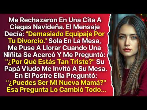 Me Rechazaron En Una Cita A Ciegas Navideña  Luego Una Niña Me Preguntó   ¿Puedes Ser Mi Mamá