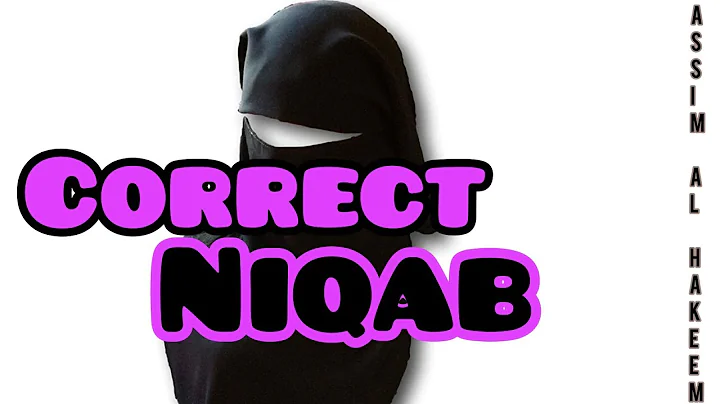 What is the correct type of Niqab? - Assim al hakeem