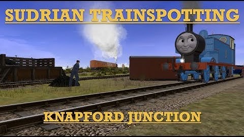 Sudrian Trainspotting - Knapford Junction