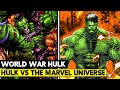 Hulk Embarrasses The Marvel Universe! World War Hulk Full Story Explained
