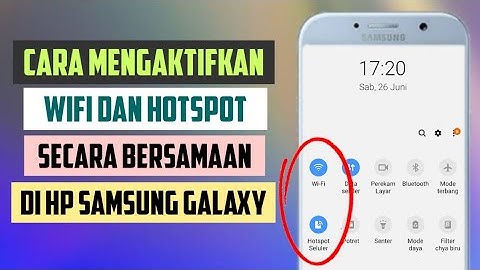 Cara Mengaktifkan Wifi dan Hotspot Secara Bersamaan di HP Samsung