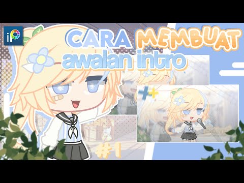 જ“ Cara membuat awalan intro ! “||Gacha tutorial🇮🇩||🎨