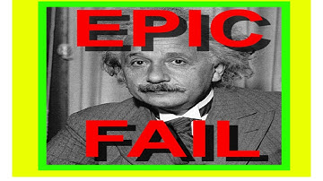 EINSTEIN is WRONG  E=MC EPIC FAIL