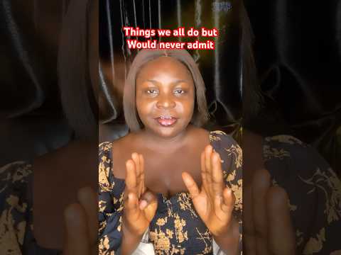 Things We All Do But Wouldn T Admit Edition Facts Relatable Trend Shortsviral Goviral