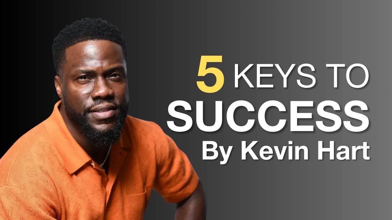 How Kevin Hart Achieved Massive Success: His Top 5 Keys To Success ...
