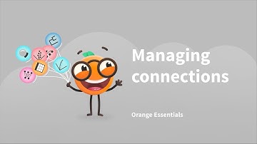 Orange Essentials: Managing Connections