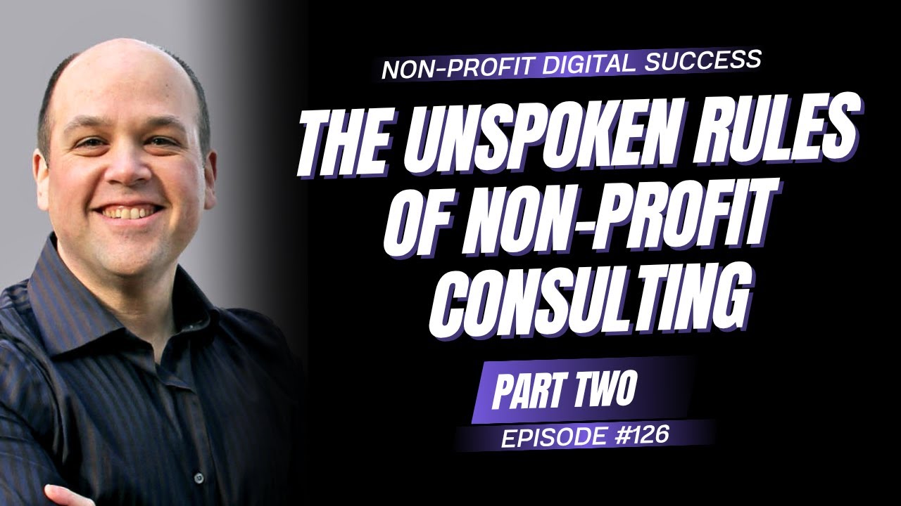 126 - The Unspoken Rules of Non-Profit Consulting - Part Two