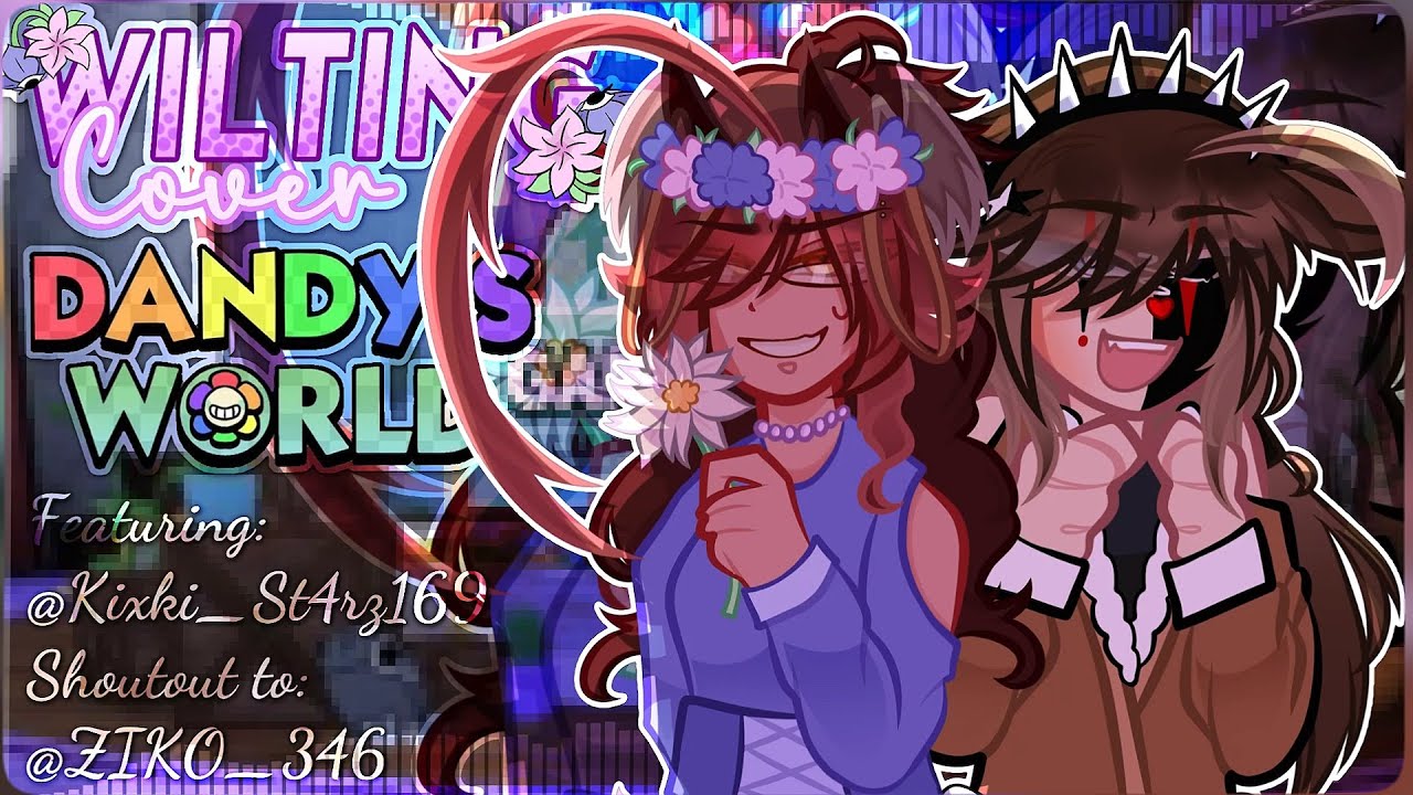 💐 WILTING COVER • COLLAB W/ KIKI • DANDY’S WORLD ☀️