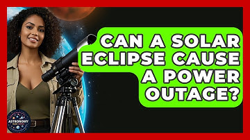 Can A Solar Eclipse Cause A Power Outage? - Astronomy Made Simple