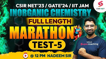 CSIR NET Dec 2023 | GATE 2024 | IIT JAM | Inorganic Chemistry | Marathon Test 5 | Nadeem Sir