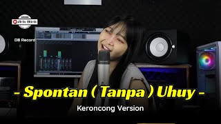 SPONTAN ( TANPA ) UHUY 'ALAH ALAH KOK BISA YA' - KERONCONG VERSION || COVER RISA MILLEN