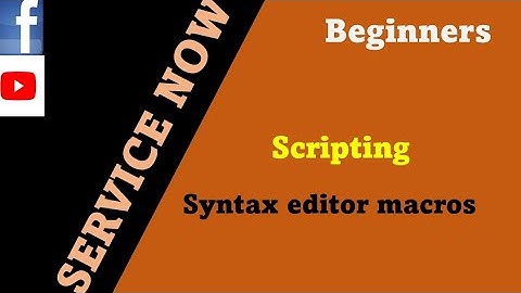 ServiceNow | Syntax editor macros | how to use or create syntax editor macros | scripting