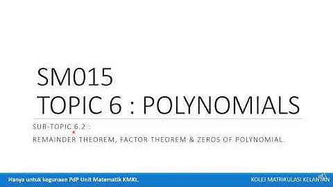 Chapter 6 | 6.2 Remainder Theorem, Factor Theorem and Zeros of Polynomial (1/7)