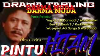 DRAMA TARLING * ( DARMA MUDA * ( PINTU HITAM ) Pim,YOYO SUWARYO