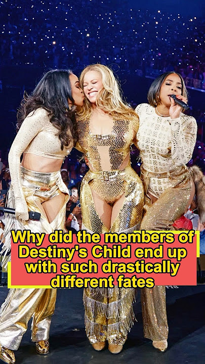 Why did the members of Destiny’s Child end up with such drastically different fates?Beyoncé made one