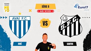 Avaí x Santos | AO VIVO | Campeonato Brasileiro - Série B 2024 | Rádio Craque Neto