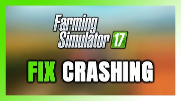 How to FIX Farming Simulator 17 Crashing