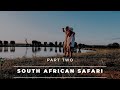 SOUTH AFRICAN SAFARI | PT 2