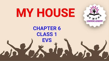 Karnataka State Academy - MY HOUSE - CLASS 1 - EVS - CHAPTER 6