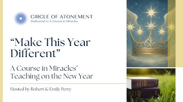 "Make this year different"  |  A Course in Miracles Teachings on the New Year