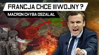 FRANCJA chce III WOJNY ŚWIATOWEJ - Macron OSZALAŁ?