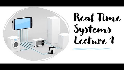 Real Time Systems (Lecture 1): Introduction