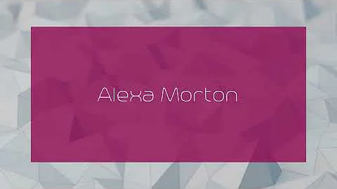 Alexa Morton - appearance