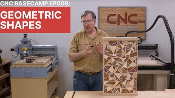 CNC Basecamp Ep008: Geometric Shapes